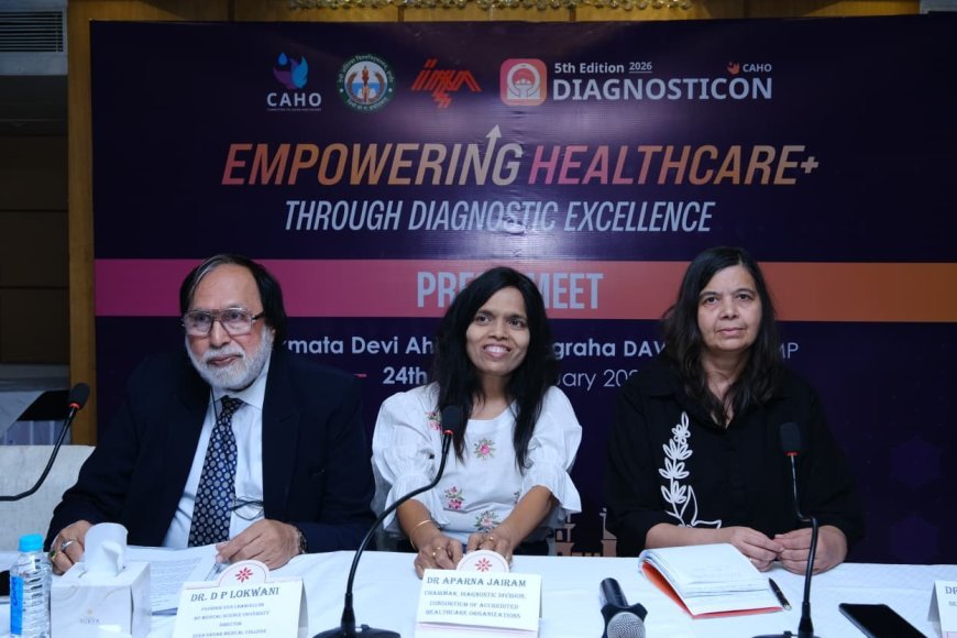 बीमारी की सही पहचान से लेकर बेहतर इलाज तक सब कुछ: इंदौर में होने जा रही देश की प्रमुख डायग्नोस्टिक कॉन्फ्रेंस- काहो डायग्नोस्टिकॉन 2026