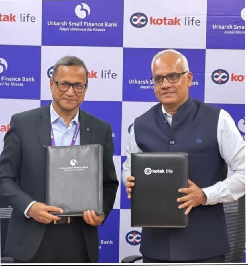 उत्कर्ष स्मॉल फाइनेंस बैंक और कोटक लाइफ ने आम लोगों तक जीवन बीमा की पहुंच को सुनिश्चित करने के लिए रणनीतिक साझेदारी की घोषणा