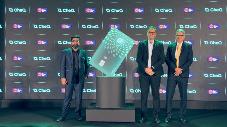 CheQ और एयू स्मॉल फाइनेंस बैंक ने भारत का पहला को-ब्रांडेड एलईडी क्रेडिट कार्ड लॉन्च किया*