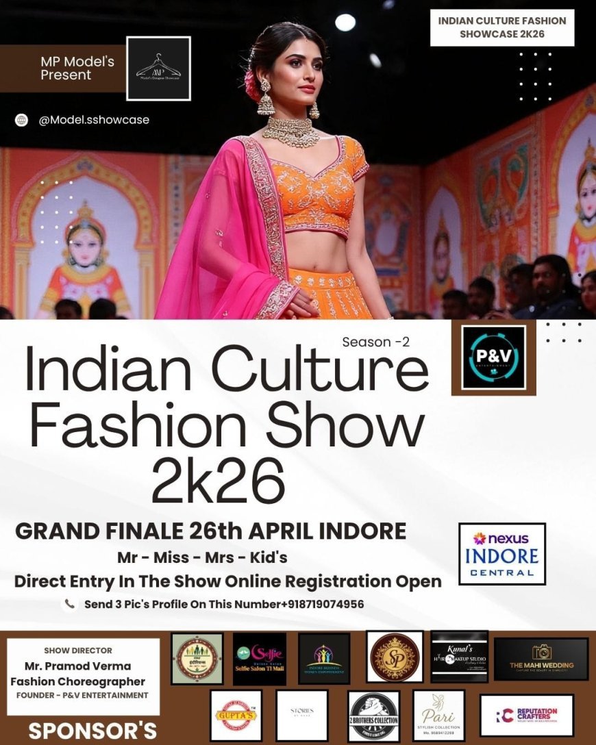 इंडियन कल्चर फैशन शो 2026 सीजन-2 का भव्य फिनाले 26 अप्रैल को सेंट्रल मॉल में*