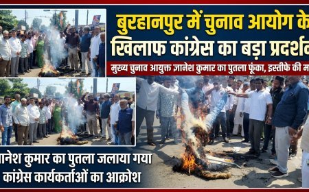 चुनाव आयोग के खिलाफ सड़क पर उतरी बुरहानपुर कांग्रेस, मुख्य चुनाव आयुक्त ज्ञानेश कुमार का पुतला फूंका; इस्तीफे की मांग